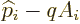 ${\widehat p}_i-qA_i$