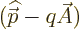 $({\skew 4\widehat{\skew{-.5}\vec p}}-q\skew3\vec A)$