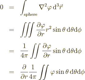 \begin{eqnarray*}
0 & = & \int_{\rm sphere} \nabla^2 \varphi {\,\rm d}^3{\skew0...
...n-7pt\int}\nolimits \varphi\sin\theta {\,\rm d}\theta{\rm d}\phi
\end{eqnarray*}