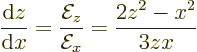 \begin{displaymath}
\frac{{\rm d}z}{{\rm d}x}= \frac{{\cal E}_z}{{\cal E}_x} = \frac{2z^2-x^2}{3zx}
\end{displaymath}