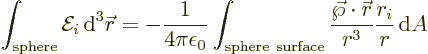 \begin{displaymath}
\int_{\rm sphere} {\cal E}_i {\,\rm d}^3{\skew0\vec r}= - \...
...rac{\vec\wp\cdot{\skew0\vec r}}{r^3}
\frac{r_i}{r} {\,\rm d}A
\end{displaymath}