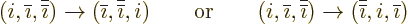 \begin{displaymath}
(i,{\overline{\imath}},{\overline{\overline{\imath}}}) \to ...
...}) \to ({\overline{\overline{\imath}}},i,{\overline{\imath}})
\end{displaymath}