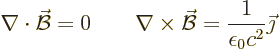 \begin{displaymath}
\nabla \cdot \skew2\vec{\cal B}= 0 \qquad
\nabla \times \skew2\vec{\cal B}= \frac{1}{\epsilon_0c^2} \vec\jmath
\end{displaymath}