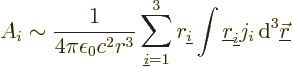 \begin{displaymath}
A_i \sim \frac{1}{4\pi\epsilon_0c^2r^3}
\sum_{{\underline ...
...ine r}_{\underline i}j_i {\,\rm d}^3{\underline{\skew0\vec r}}
\end{displaymath}