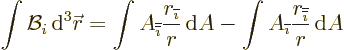 \begin{displaymath}
\int {\cal B}_i {\,\rm d}^3{\skew0\vec r}=
\int A_{\overli...
...{\imath}}\frac{r_{\overline{\overline{\imath}}}}{r} {\,\rm d}A
\end{displaymath}