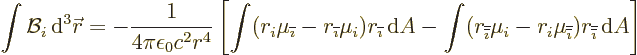 \begin{displaymath}
\int {\cal B}_i {\,\rm d}^3{\skew0\vec r}= - \frac{1}{4\pi\...
...\imath}}}) r_{\overline{\overline{\imath}}}{\,\rm d}A
\right]
\end{displaymath}