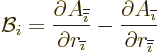 \begin{displaymath}
{\cal B}_i = \frac{\partial A_{\overline{\overline{\imath}}...
...\overline{\imath}}}{\partial r_{\overline{\overline{\imath}}}}
\end{displaymath}