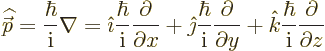 \begin{displaymath}
{\skew 4\widehat{\skew{-.5}\vec p}}= \frac{\hbar}{{\rm i}}\...
...} +
{\hat k}\frac{\hbar}{{\rm i}}\frac{\partial}{\partial z}
\end{displaymath}