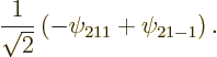 \begin{displaymath}
\frac 1{\sqrt 2}\left(-\psi_{211}+\psi_{21-1}\right).
\end{displaymath}