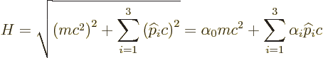 \begin{displaymath}
H = \sqrt{\left(m c^2\right)^2 + \sum_{i=1}^3 \left({\wideh...
...)^2}
= \alpha_0 mc^2 + \sum_{i=1}^3 \alpha_i {\widehat p}_i c
\end{displaymath}