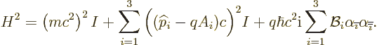 \begin{displaymath}
H^2 = \left(m c^2\right)^2 I
+ \sum_{i=1}^3 \Big(({\wideha...
..._{{\overline{\imath}}}\alpha_{{\overline{\overline{\imath}}}}.
\end{displaymath}