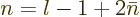 \begin{displaymath}
n = l - 1 + 2 \bar n
\end{displaymath}