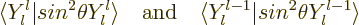 \begin{displaymath}
\langle Y_l^l \vert sin^2\theta Y_l^l\rangle
\quad\mbox{and}\quad
\langle Y_l^{l-1} \vert sin^2\theta Y_l^{l-1}\rangle
\end{displaymath}