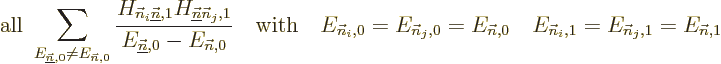 \begin{displaymath}
\mbox{all }
\sum_{E_{\underline{\vec n},0}\ne E_{{\vec n},...
...n},0}
\quad
E_{{\vec n}_i,1}=E_{{\vec n}_j,1}=E_{{\vec n},1}
\end{displaymath}