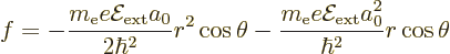 \begin{displaymath}
f = - \frac{m_{\rm e}e{\cal E}_{\rm ext}a_0}{2\hbar^2} r^2 ...
...\frac{m_{\rm e}e{\cal E}_{\rm ext}a_0^2}{\hbar^2} r \cos\theta
\end{displaymath}