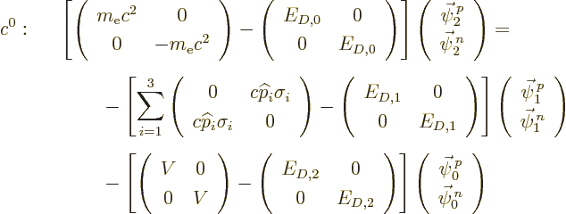 \begin{eqnarray*}
c^0:&&
\left[
\left(\begin{array}{cc} m_{\rm e}c^2&0\\ 0&-m...
...n{array}{c}\vec\psi^{\,p}_0\\ \vec\psi^{\,n}_0\end{array}\right)
\end{eqnarray*}