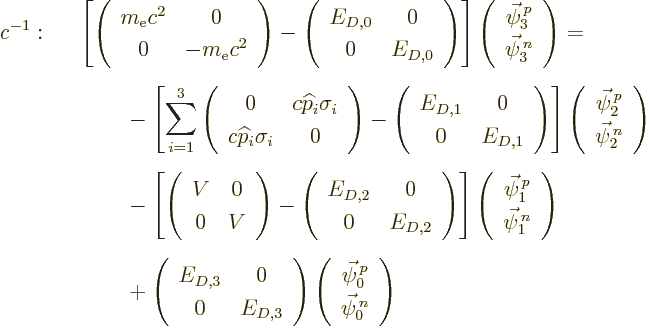 \begin{eqnarray*}
c^{-1}:&&
\left[
\left(\begin{array}{cc} m_{\rm e}c^2&0\\ 0...
...n{array}{c}\vec\psi^{\,p}_0\\ \vec\psi^{\,n}_0\end{array}\right)
\end{eqnarray*}