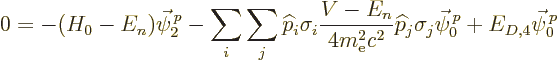 \begin{displaymath}
0 = - (H_0 - E_n) \vec\psi^{\,p}_2
- \sum_i\sum_j
{\wideh...
...ehat p}_j\sigma_j \vec\psi^{\,p}_0
+ E_{D,4} \vec\psi^{\,p}_0
\end{displaymath}