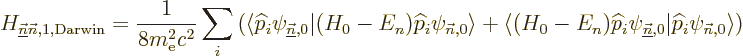 \begin{displaymath}
H_{\underline{\vec n}{\vec n},1,{\rm Darwin}} = \frac{1}{8m...
...\vec n},0}\vert{\widehat p}_i\psi_{{\vec n},0}\rangle
\right)
\end{displaymath}