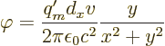 \begin{displaymath}
\varphi = \frac{q_m' d_x v}{2\pi\epsilon_0c^2} \frac{y}{x^2+y^2}
\end{displaymath}