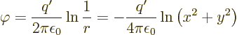 \begin{displaymath}
\varphi
= \frac{q'}{2\pi\epsilon_0}\ln \frac{1}{r}
= - \frac{q'}{4\pi\epsilon_0}\ln\left(x^2+y^2\right)
\end{displaymath}