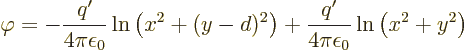 \begin{displaymath}
\varphi = - \frac{q'}{4\pi\epsilon_0}\ln\left(x^2+(y-d)^2\right)
+ \frac{q'}{4\pi\epsilon_0}\ln\left(x^2+y^2\right)
\end{displaymath}