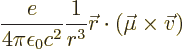 \begin{displaymath}
\frac{e}{4\pi\epsilon_0c^2}\frac{1}{r^3}{\skew0\vec r}\cdot(\vec\mu\times\vec v)
\end{displaymath}