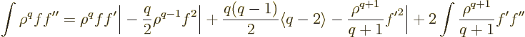 \begin{displaymath}
\int\rho^qff''
=
\rho^qff'\bigg\vert
- \frac{q}{2}\rho^{...
...}}{q+1}{f'}^2\bigg\vert
+ 2 \int\frac{\rho^{q+1}}{q+1}f'f'' %
\end{displaymath}