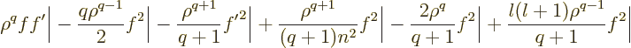 \begin{displaymath}
\rho^qff'\bigg\vert
- \frac{q\rho^{q-1}}{2}f^2\bigg\vert
...
...q+1}f^2\bigg\vert
+ \frac{l(l+1)\rho^{q-1}}{q+1}f^2\bigg\vert
\end{displaymath}