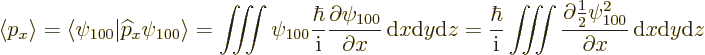 \begin{displaymath}
\langle p_x\rangle =
\langle \psi_{100}\vert{\widehat p}_x...
...al\frac12\psi_{100}^2}{\partial x} {\,\rm d}x{\rm d}y {\rm d}z
\end{displaymath}