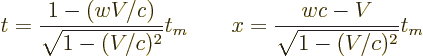 \begin{displaymath}
t = \frac{1 - (wV/c)}{\sqrt{1-(V/c)^2}} t_m
\qquad
x = \frac{wc - V}{\sqrt{1-(V/c)^2}} t_m
\end{displaymath}