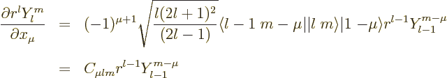 \begin{eqnarray*}
\frac{\partial r^l Y_l^m}{\partial x_\mu}
& = & (-1)^{\mu+1}...
...l-1}Y_{l-1}^{m-\mu} \\
& = & C_{\mu lm} r^{l-1}Y_{l-1}^{m-\mu}
\end{eqnarray*}