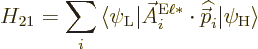 \begin{displaymath}
H_{21} =
\sum_i {\left\langle\psi_{\rm {L}}\hspace{0.3pt}\...
...t{\skew{-.5}\vec p}}_i {\left\vert\psi_{\rm {H}}\right\rangle}
\end{displaymath}