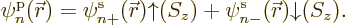 \begin{displaymath}
\pp n/{\skew0\vec r}/// = \pe n+/{\skew0\vec r}/u/z/+\pe n-/{\skew0\vec r}/d/z/.
\end{displaymath}