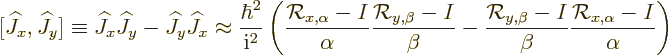 \begin{displaymath}[{\widehat J}_x,{\widehat J}_y]\equiv {\widehat J}_x {\wideha...
...\beta}-I}{\beta} \frac{{\cal R}_{x,\alpha}-I}{\alpha}
\right)
\end{displaymath}