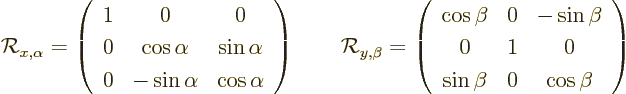 \begin{displaymath}
{\cal R}_{x,\alpha} = \left(
\begin{array}{ccc}
1 & 0 & 0...
...& 1 & 0 \\
\sin\beta & 0 & \cos\beta \\
\end{array}\right)
\end{displaymath}