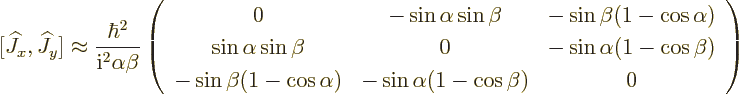 \begin{displaymath}[{\widehat J}_x,{\widehat J}_y]\approx
\frac{\hbar^2}{{\rm i...
...\alpha) & -\sin\alpha(1-\cos\beta) & 0 \\
\end{array}\right)
\end{displaymath}