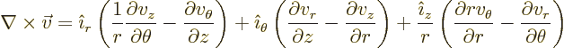 \begin{displaymath}
\nabla\times\vec{v} =
{\hat\imath}_r \left(
\frac{1}{r...
...rtial r}
- \frac{\partial v_r}{\partial\theta}
\right) %
\end{displaymath}