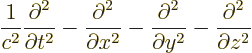 \begin{displaymath}
\frac{1}{c^2}\frac{\partial^2}{\partial t^2}
- \frac{\pa...
...partial^2}{\partial y^2}
- \frac{\partial^2}{\partial z^2}
\end{displaymath}