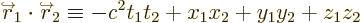 \begin{displaymath}
\kern-1pt{\buildrel\raisebox{-1.5pt}[0pt][0pt]
{\hbox{\hspa...
...
\kern-1.3pt_2 \equiv -c^2t_1t_2 + x_1 x_2 + y_1 y_2 + z_1 z_2
\end{displaymath}