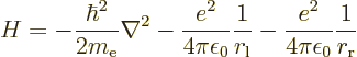 \begin{displaymath}
H = -\frac{\hbar^2}{2m_{\rm e}}\nabla^2
- \frac{e^2}{4\pi\...
..._{\rm {l}}}
- \frac{e^2}{4\pi\epsilon_0}\frac{1}{r_{\rm {r}}}
\end{displaymath}