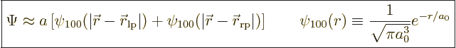 \begin{displaymath}
\fbox{$\displaystyle
\Psi \approx a
\left[
\psi_{100}(\v...
...i_{100}(r) \equiv \frac{1}{\sqrt{\pi a_0^3}} e^{-r/a_0}
$} %
\end{displaymath}