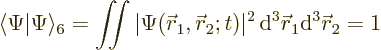 \begin{displaymath}
\langle \Psi \vert \Psi \rangle_6 =
\mathop{\int\kern-7pt\...
...rt^2{\,\rm d}^3 {\skew0\vec r}_1{\rm d}^3 {\skew0\vec r}_2 = 1
\end{displaymath}