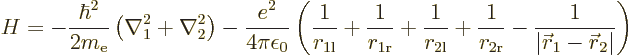 \begin{displaymath}
H =
- \frac{\hbar^2}{2m_{\rm e}}
\left(
\nabla_1^2 + \na...
...rac1{\vert{\skew0\vec r}_1 - {\skew0\vec r}_2\vert}
\right) %
\end{displaymath}