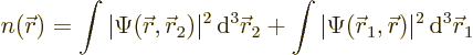 \begin{displaymath}
n({\skew0\vec r}) =
\int \vert\Psi({\skew0\vec r}, {\skew0...
...w0\vec r}_1, {\skew0\vec r})\vert^2{\,\rm d}^3{\skew0\vec r}_1
\end{displaymath}