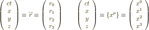 \begin{displaymath}
\left(\begin{array}{c}ct\\ x\\ y\\ z\end{array}\right) \equ...
... \left(\begin{array}{c}x^0\\ x^1\\ x^2\\ x^3\end{array}\right)
\end{displaymath}
